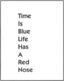 Time is Blue Life Has a Red Nose