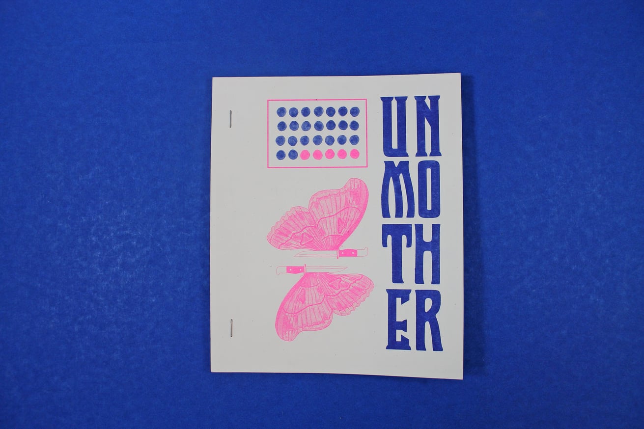 Madeline Gobbo and Leslie Lasiter, editors - UNMOTHER - Printed Matter
