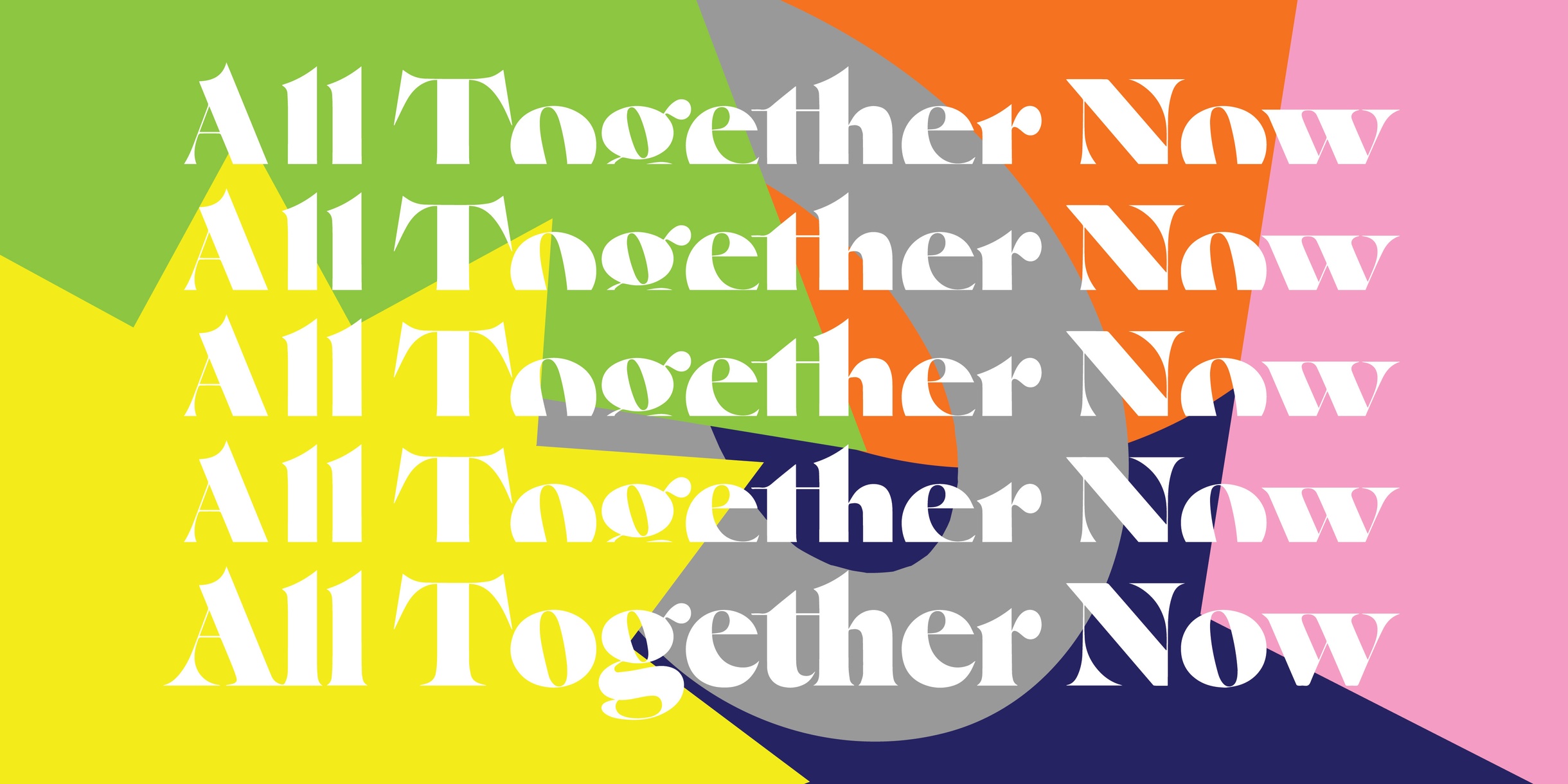 A colorful graphic pattern with the words "All Together Now" repeated five times in a vertical stack.