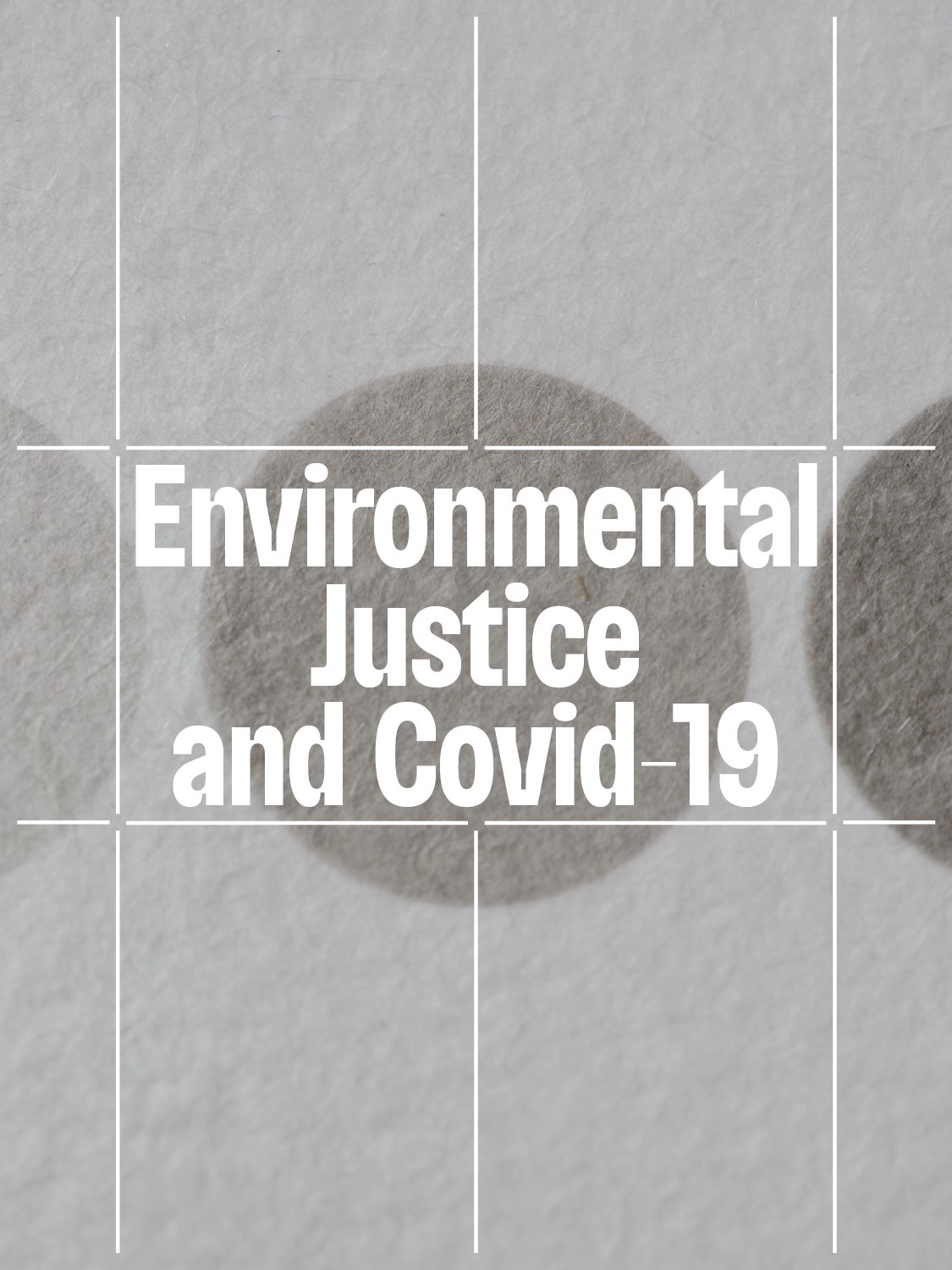 The event title "Environmental Justice and Covid-19" overlaid on an image of three gray dots on a grainy piece of paper. The dots vary from light to darker gray.