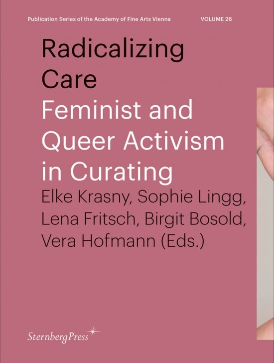Radicalizing Care Feminist and Queer Activism in Curating