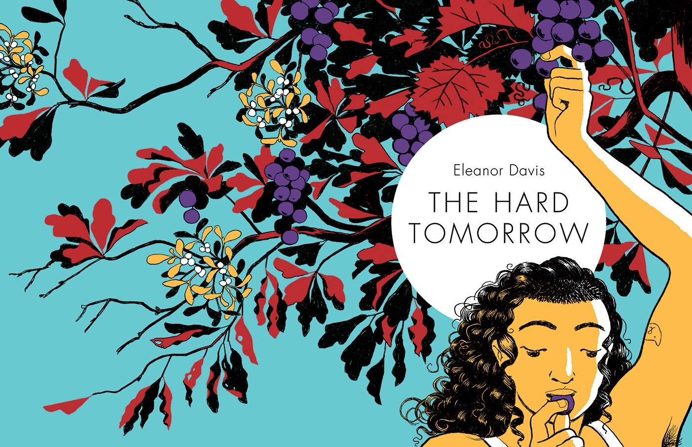 Illustrated book cover of The Hard Tomorrow by Eleanor Davis, showing an individual with long curly hair, arm raised in the air, with images of red and gold flowers and purple grapes. 