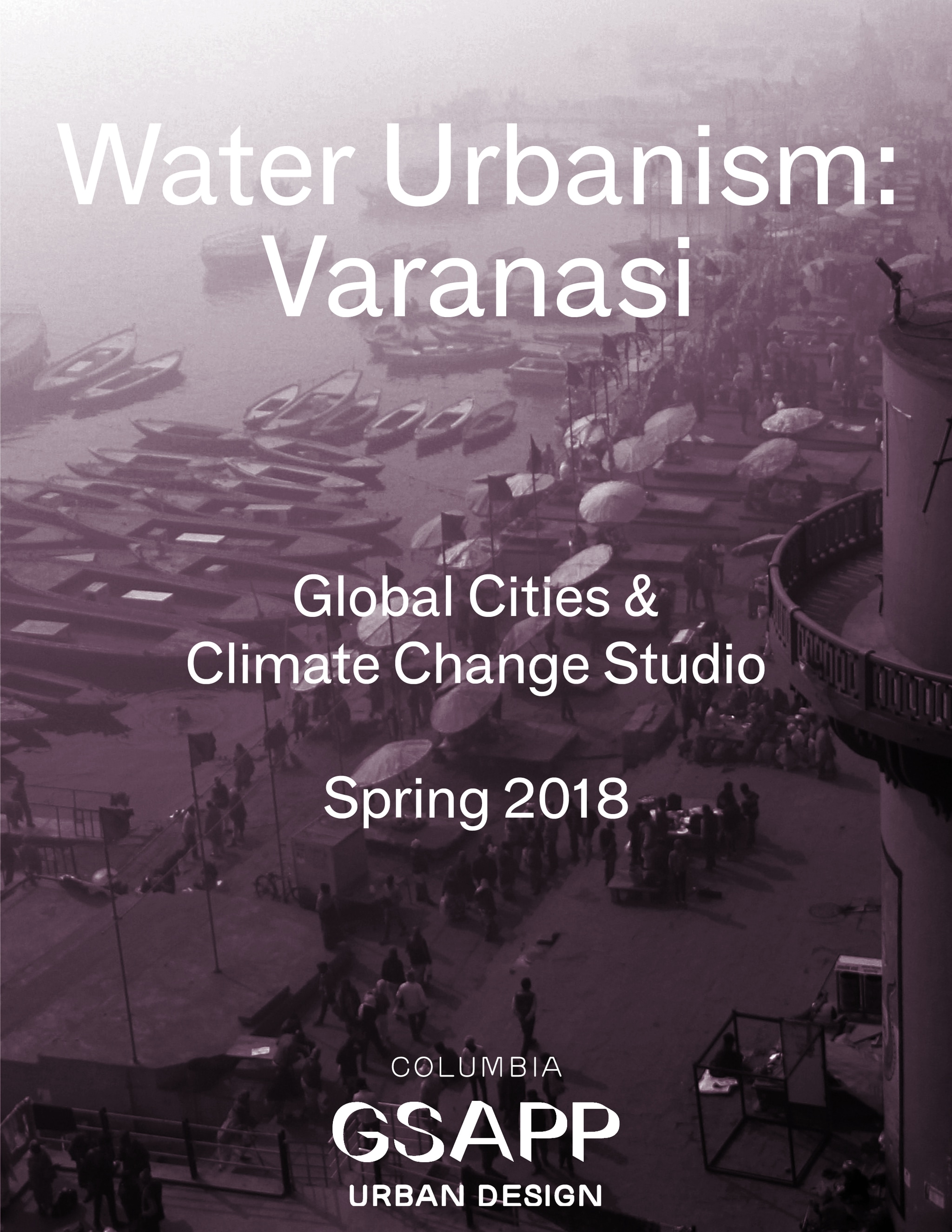 Water Urbanism Varanasi Columbia GSAPP