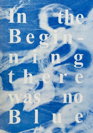 In the Beginning there was no Blue