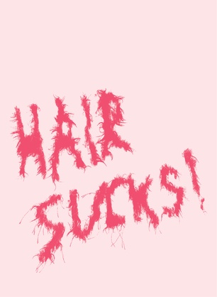 Hair Sucks!