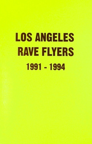Los Angeles Rave Flyers 1991-1994