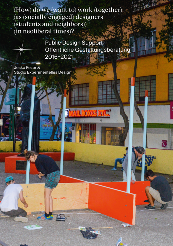 (How) do we (want to) work (together) (as (socially engaged) designers (students and neighbors)) (in neoliberal times)?: Public Design Support, 2016–2021 thumbnail 1