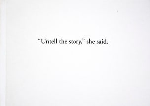 "Untell the story," she said.