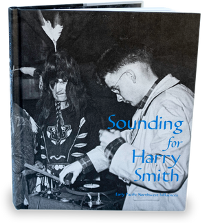 Sounding for Harry Smith: Early Pacific Northwest Influences