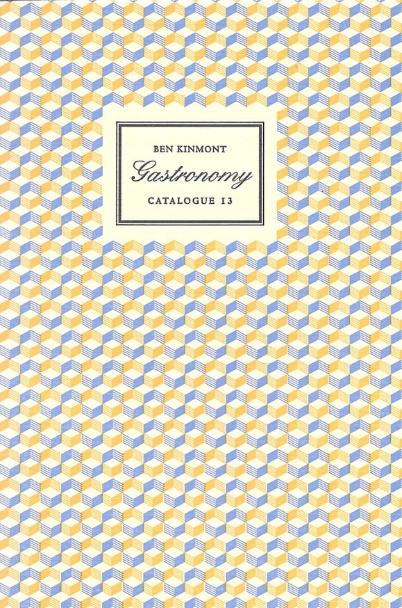 Gastronomy, Catalogue 13 : A Catalogue of Books and Manuscripts on Cookery, Rural and Domestic Economy, Health, Gardening, Perfume, and the History of Taste 1517-2006