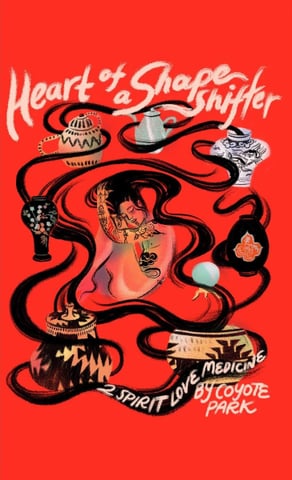 Heart of a Shapeshifter: 2Spirit Love Medicine