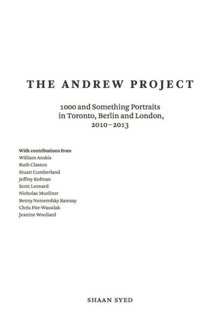 The Andrew Project: 1000 And Something Portrait in Toronto, Berlin and London, 2010-2013