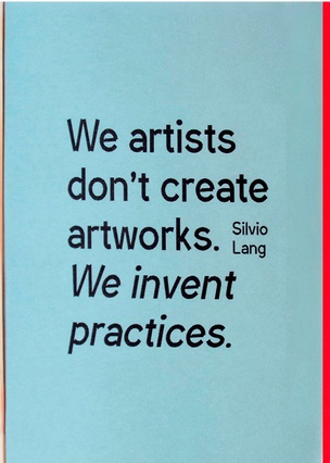 We artists don't create artworks. We invent practices. | Lxs artistas no hacemos obras. Inventamos prácticas