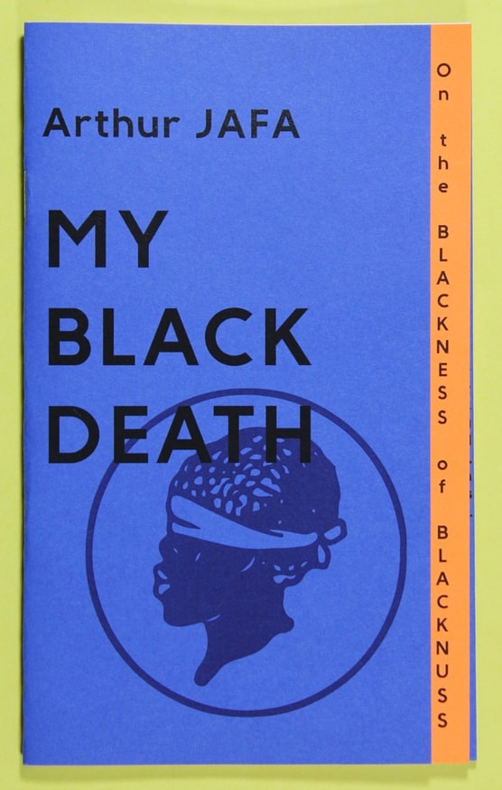 Arthur Jafa On The Blackness Of Blacknuss My Black Death Printed Matter