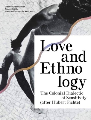 Love and Ethnology: The Colonial Dialectic of Sensitivity (after Hubert Fichte)