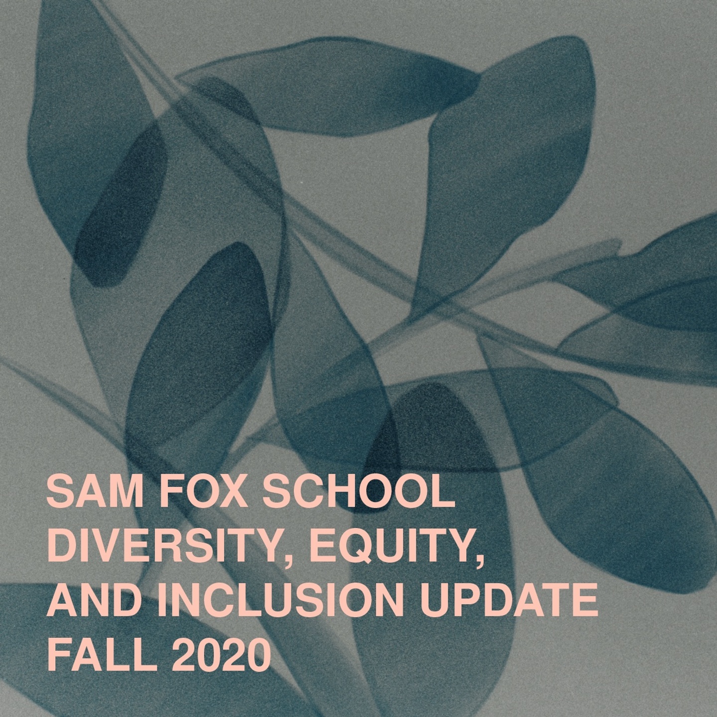 Blue abstract leaves on a tan background with the words "Sam Fox School Diversity, Equity, and Inclusion Update"