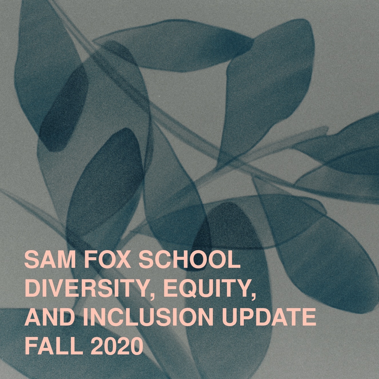 Blue abstract leaves on a tan background with the words "Sam Fox School Diversity, Equity, and Inclusion Update"
