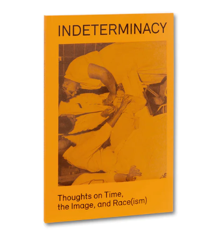 Indeterminacy: Thoughts on Time, the Image, and Race(ism) thumbnail 1