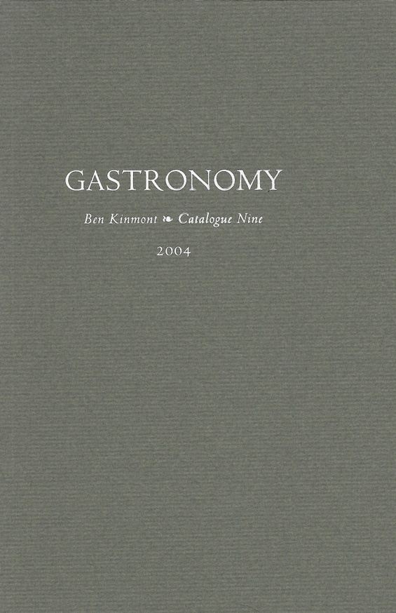 Gastronomy, Catalogue 9 : A Catalogue of Books and Manuscripts on Cookery, Rural and Domestic Economy, Health, Gardening, Perfume, and Wine 1480-2002