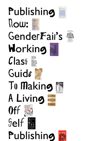 Publishing Now: GenderFail’s Working Class Guide To Making A Living Off Self Publishing