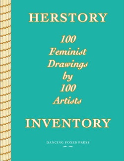 Herstory Inventory : 100 Feminist Drawings by 100 Artists