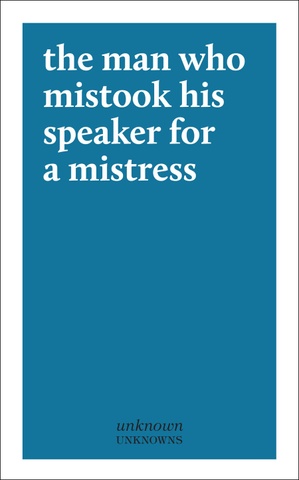 The Man Who Mistook His Speaker for a Mistress