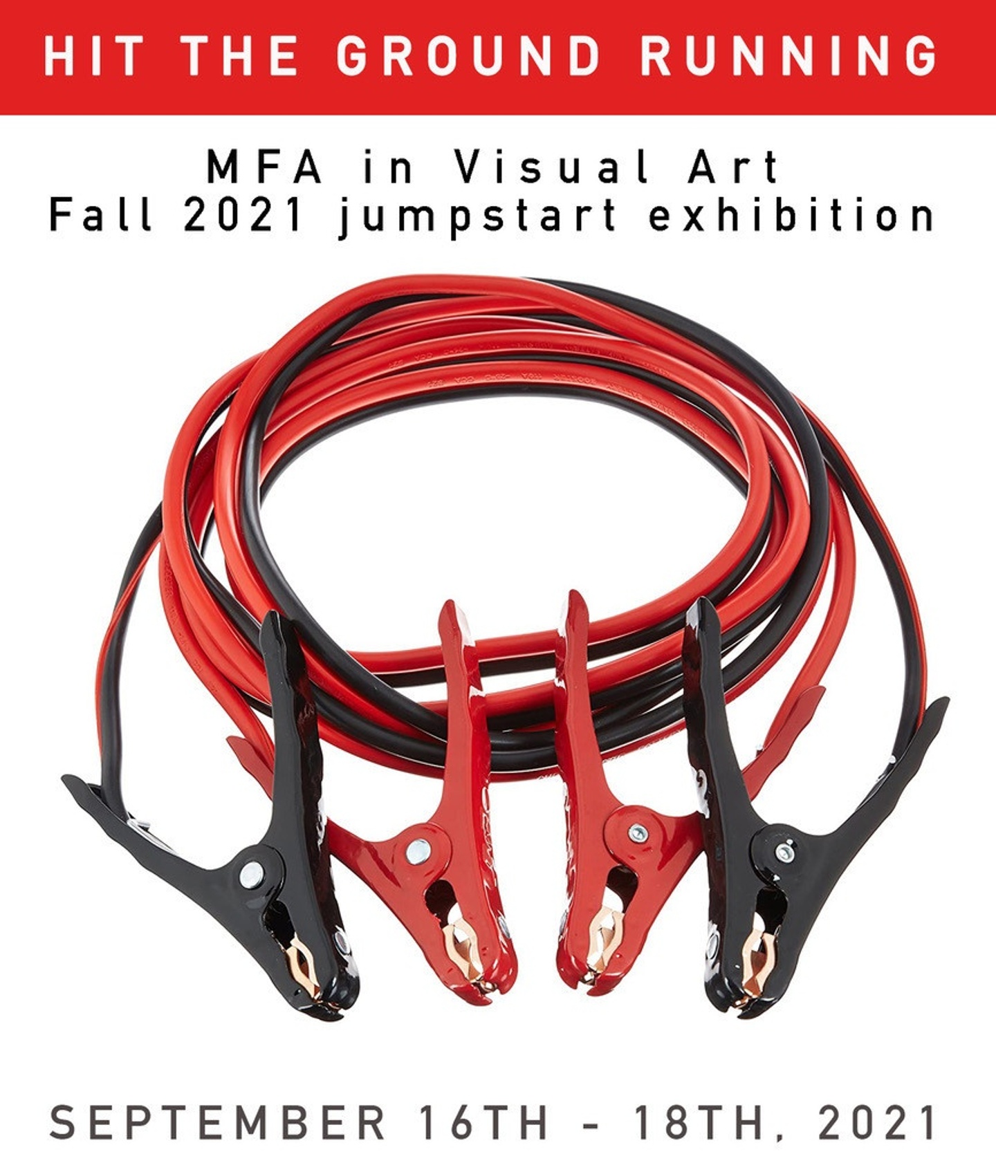 Poster for the Hit the Ground Running exhibition of work by MFA in Visual Art students, featuring an image of red and black jumper cables.