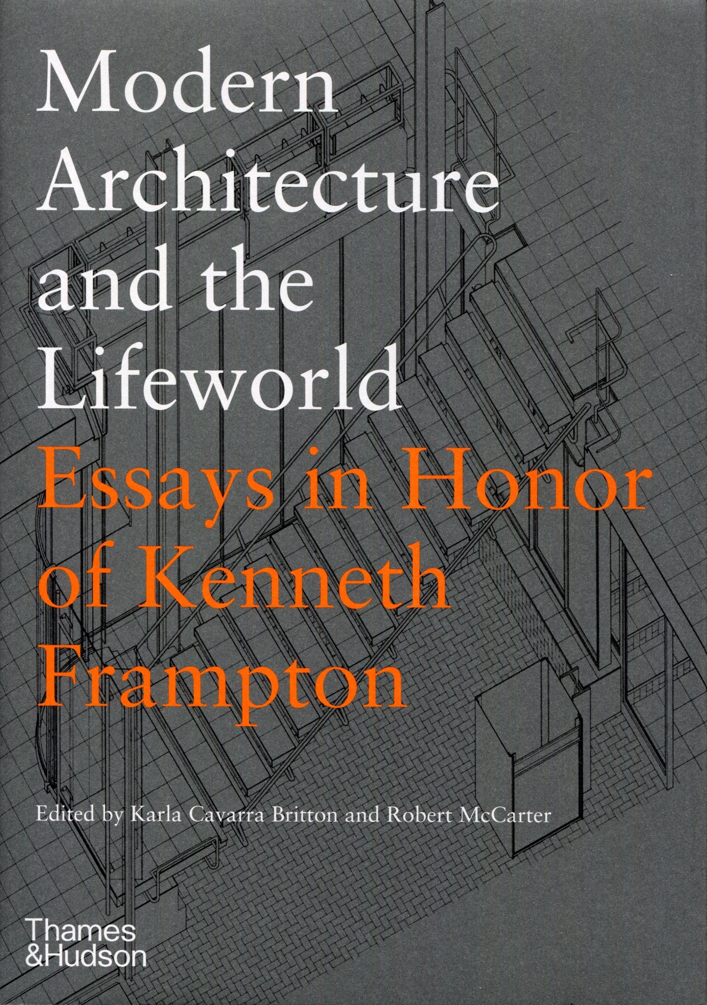 Gray book cover of Modern Architecture and the Lifeworld: Essays in Honor of Kenneth Frampton. The type is white and orange; a rendering of a staircase to a second-story landing can be seen in the background.