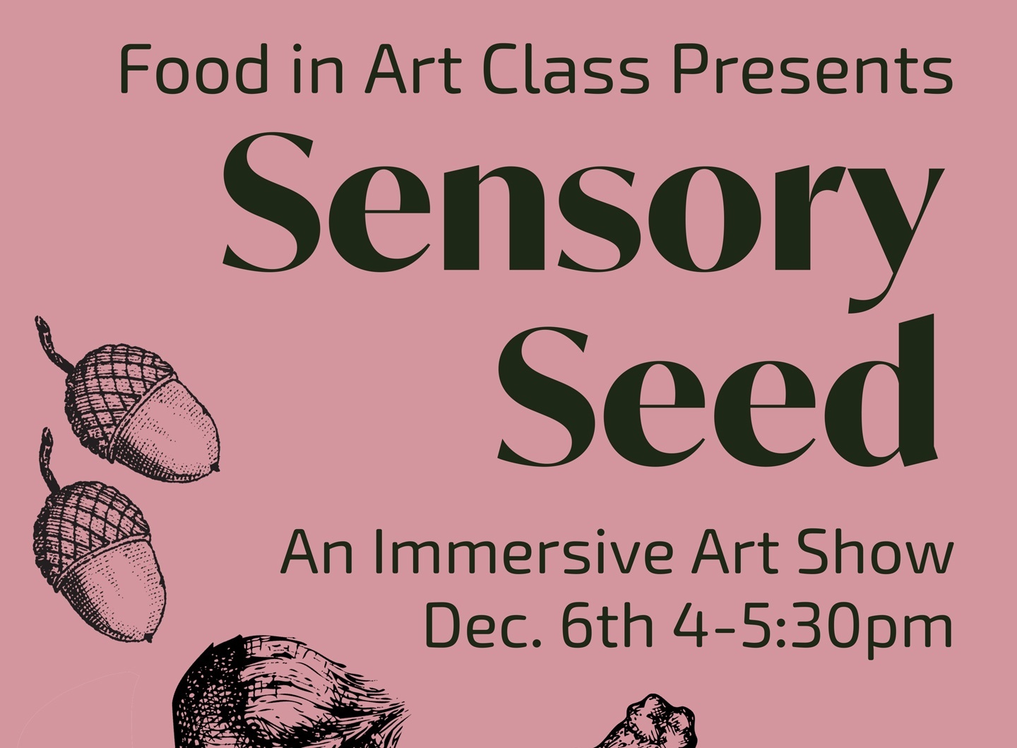 Food in Art Class Presents: Sensory Seed, An Immersive Art Show Dec. 6th 4-5:30pm