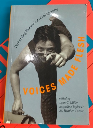 Voices Made Flesh: Performing Women's Autobiography