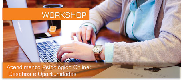 WORKSHOP ATENDIMENTO PSICOLÓGICO ONLINE: Desafios e Oportunidades