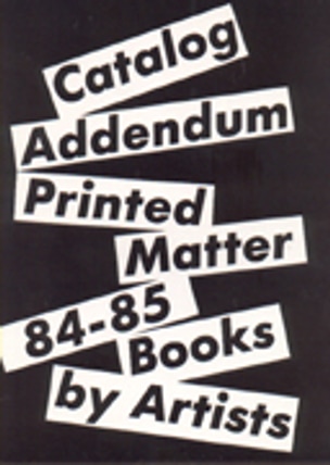 Printed Matter Catalog Addendum 1984-1985