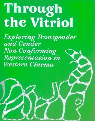 Through The Vitriol: Exploring Transgender and Gender Non-Conforming Representations in Western Cinema
