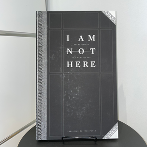 I Am Not Here: Premonitions of a Nomadic Art