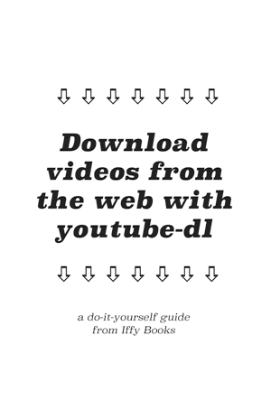 Download Videos from the Web with YouTube-DL