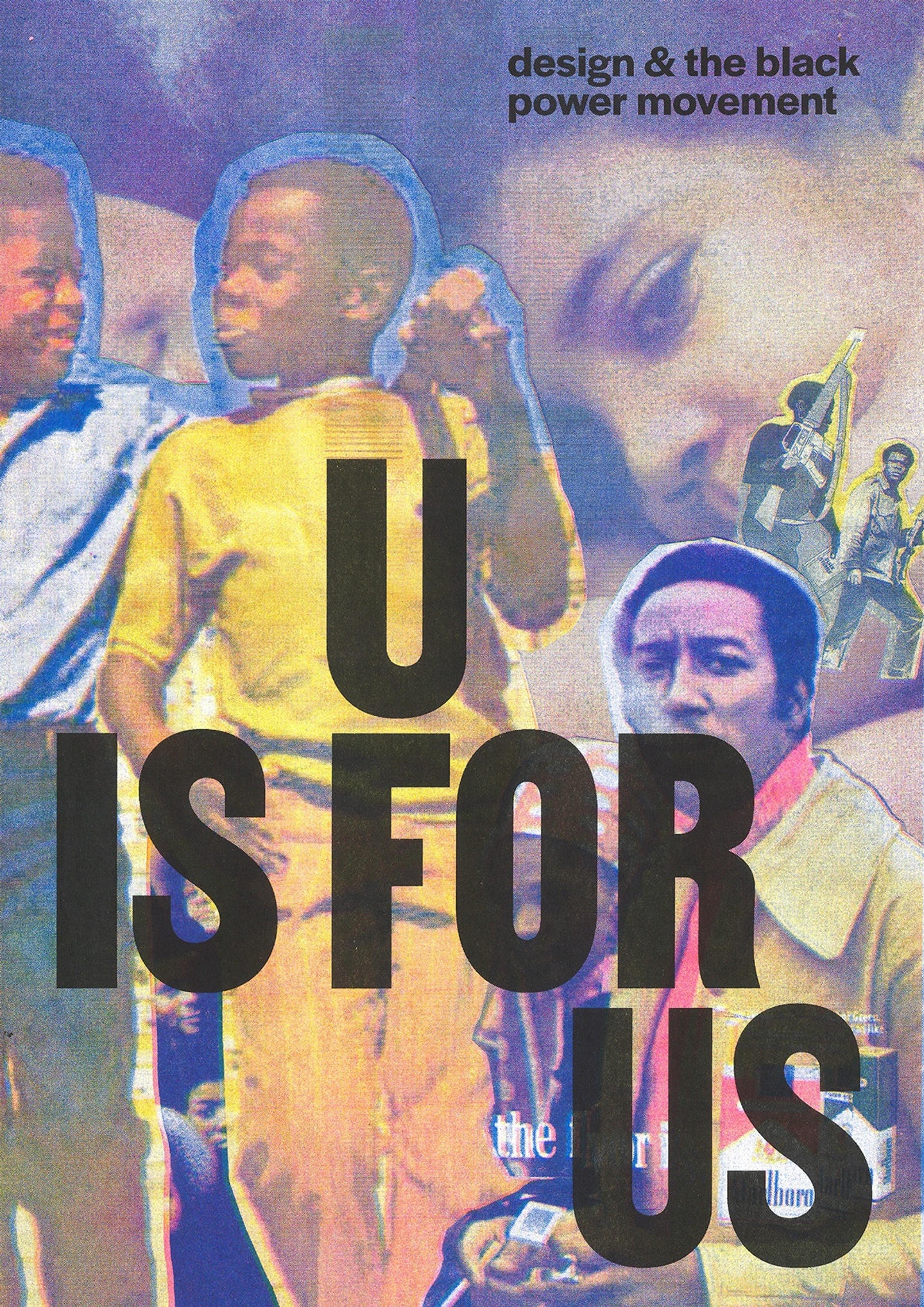 Media collage of figures expressing different emotions with "design & the black power movement" in the top right and "U IS FOR US" displayed over most the image.