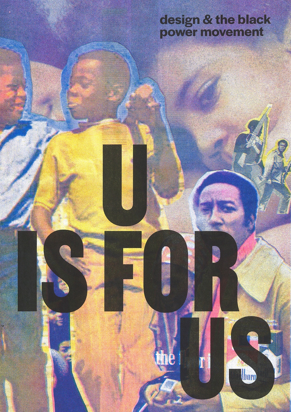 Media collage of figures expressing different emotions with "design & the black power movement" in the top right and "U IS FOR US" displayed over most the image.
