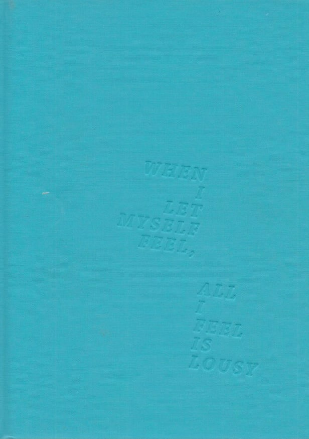 When I Let Myself Feel, All I Feel is Lousy