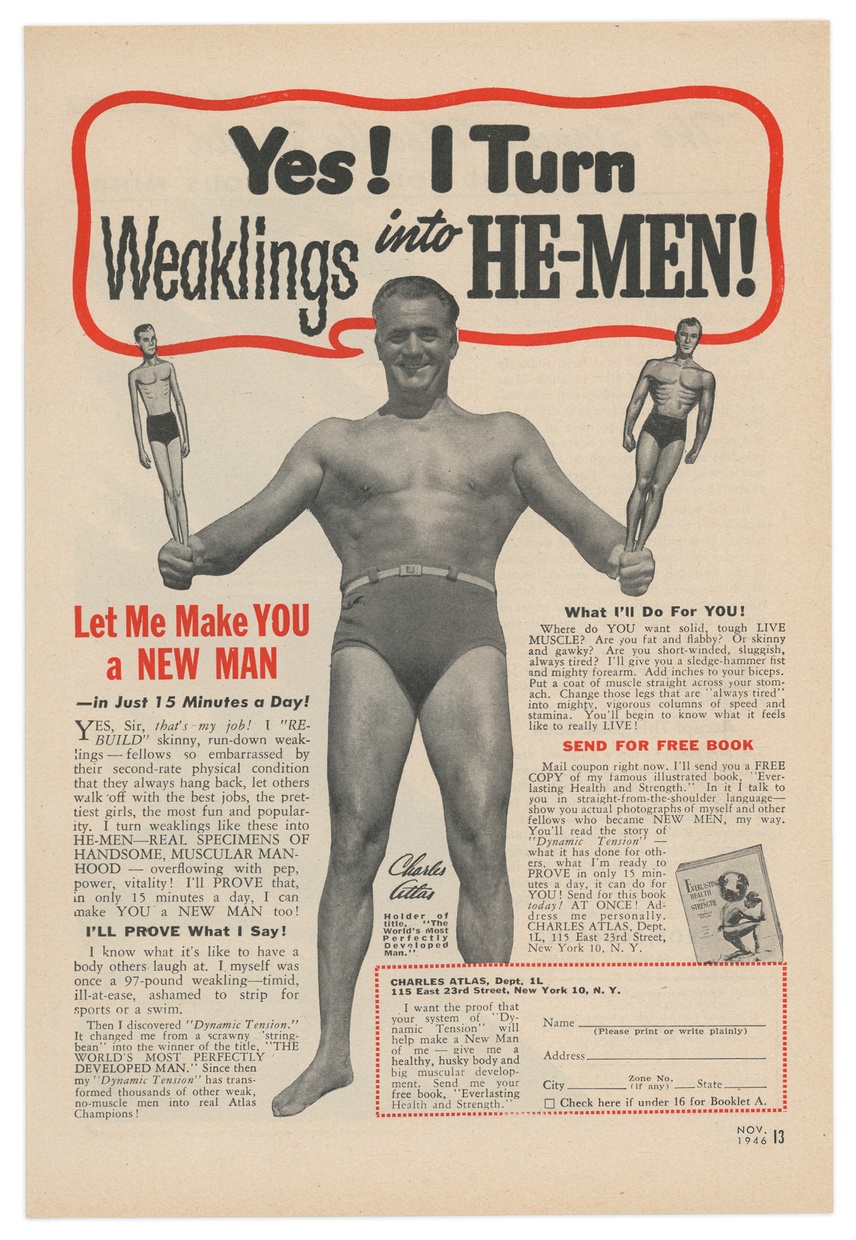 A comic book ad by Charles Atlas features a strong man holding a skinny looking cartoon man in his right hand and a stronger version of that cartoon man in his left hand. Text at the top of the page reads "Yes! I Turn Weaklings into HE-MEN!" Multiple paragraphs of text surround the bottom of the figure.