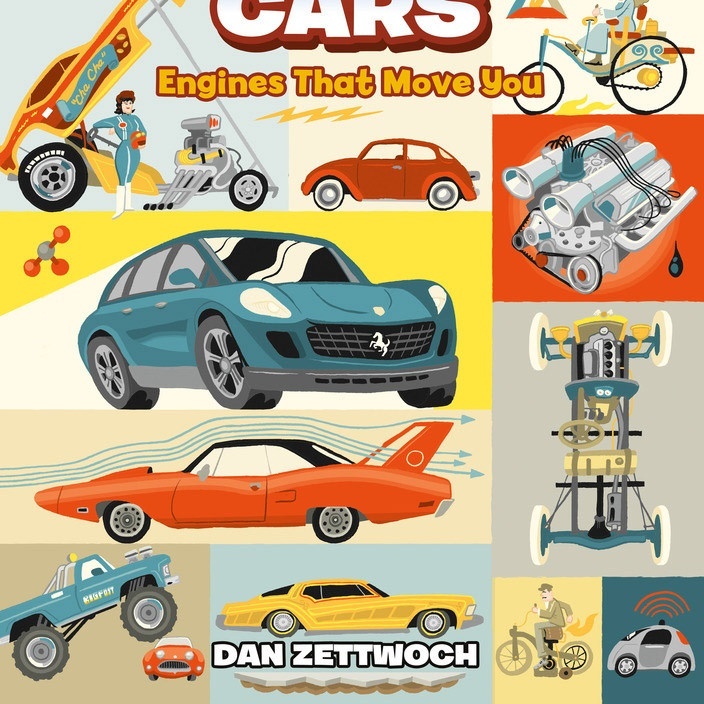 Illustration of various cars in various colors, as well as the machinery that powers them; the color scheme consists of bright pops of color — vermilion, red, yellow, light gray, teal and slate blue. The title, "CARS" — "Engines That Move You" is in the upper center, set in a cartoon-like, bubbly font.