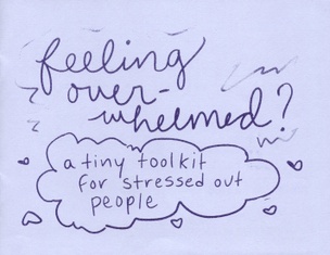 Feeling Overwhelmed; A Tiny Toolkit for Stressed Out People