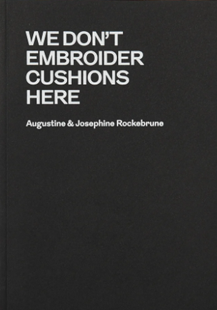 We Don't Embroider Cushions Here