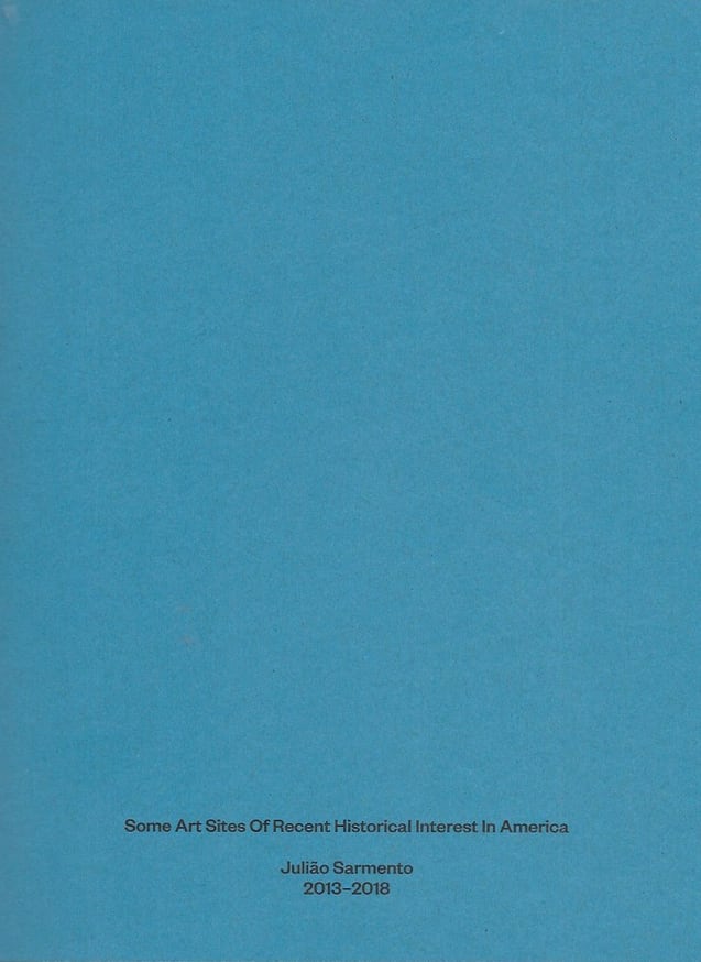 Julião Sarmento: Some Art Sites of Recent Historical Interest in America 2013-2018