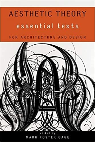 Aesthetic Theory: Essential Texts for Architecture and Design