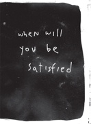 When Will You Be Satisfied