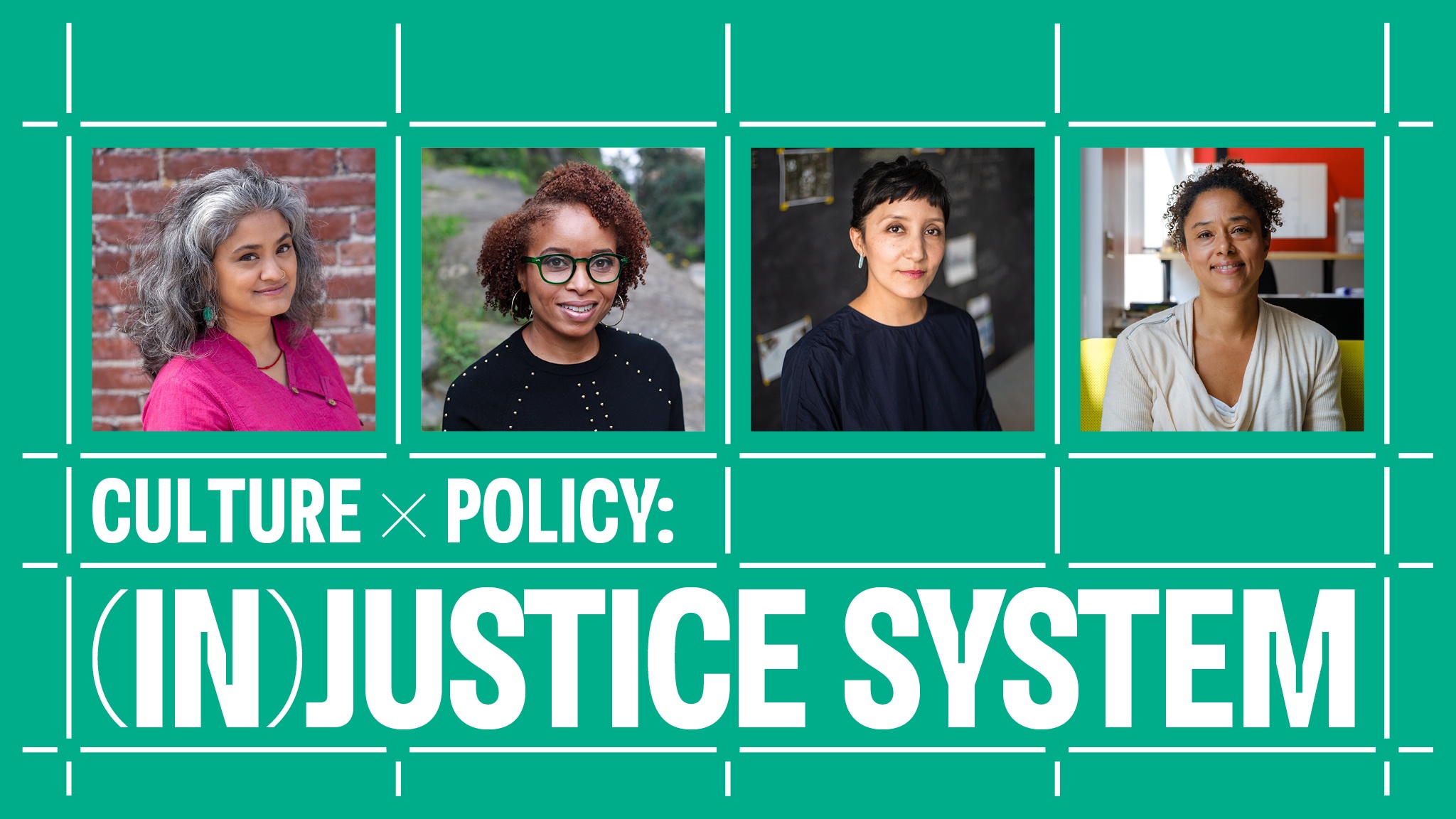 A white grid on a green background that contains four photos of participants in the Culture x Policy: (In)Justice System conversation, from left to right: sujatha baliga, Nicole Fleetwood, Maria Gaspar, and Deanna Van Buren