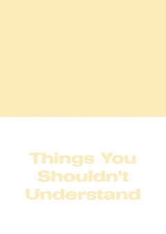 Things You Shouldn't Understand