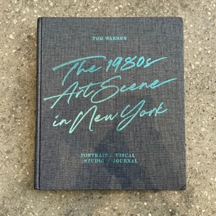 Tom Warren: The 1980s Art Scene in New York