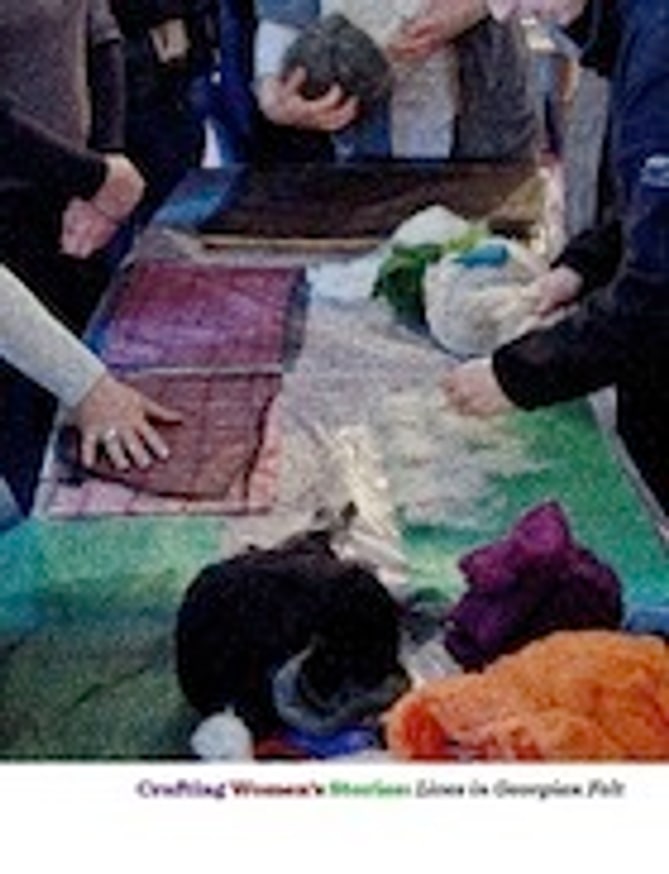 Crafting Women's Stories : Lives in Georgian Felt