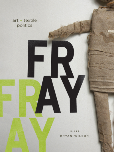 Julia Bryan-Wilson: Fray - Book Launch and Reading